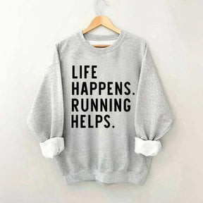 Life Happens Running Helps Sweatshirt