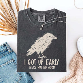 I Got Up Early There Was No Worm T-Shirt