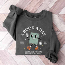 A Book A Day Keeps Mental Breakdown Away Sweatshirt