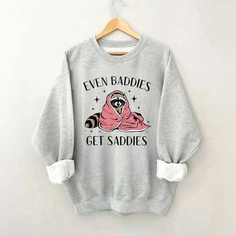Even Baddies Get Saddies Hoodie Funny Raccoon Sweatshirt