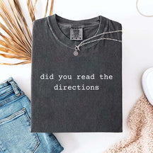 Did You Read The Directions T-Shirt
