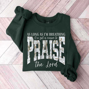 As Long As I'm Breathing I've Got a Reason To Praise Sweatshirt