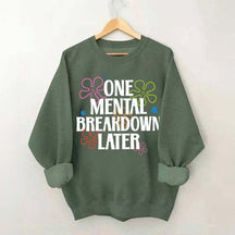 One Mental Breakdown Later Floral Sweatshirt