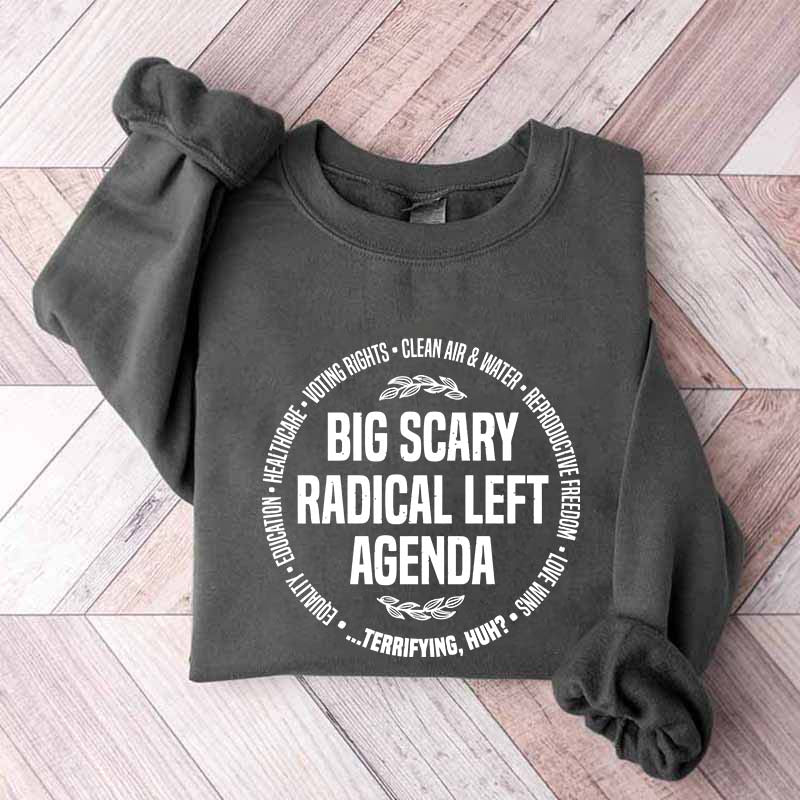 Radical Left Agenda Political Sweatshirt