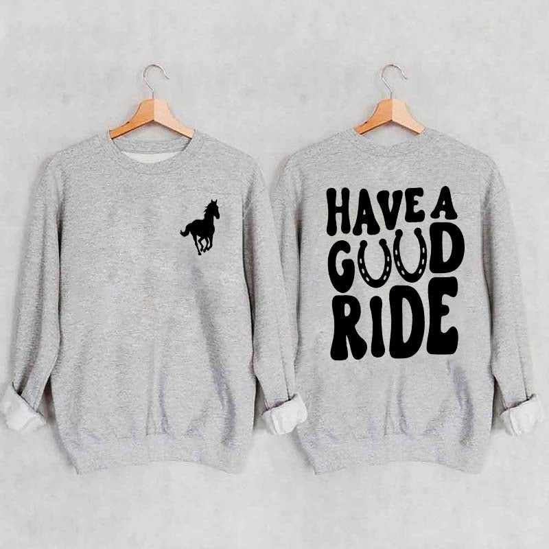 Have a Great Ride Horse Lover Sweatshirt