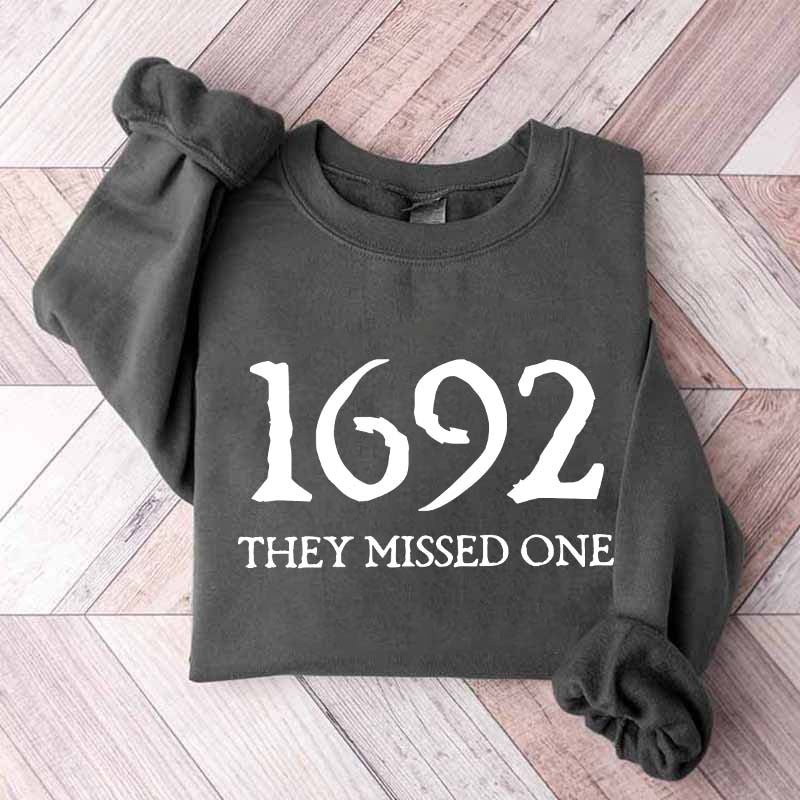 1692 They Missed One Sweatshirt