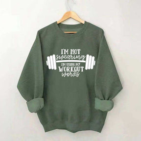 I'm Not Swearing I'm Using My Workout Words Sweatshirt