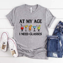 At My Age I Need Glasses Gift Cool Cocktail Glass Joke T-Shirt