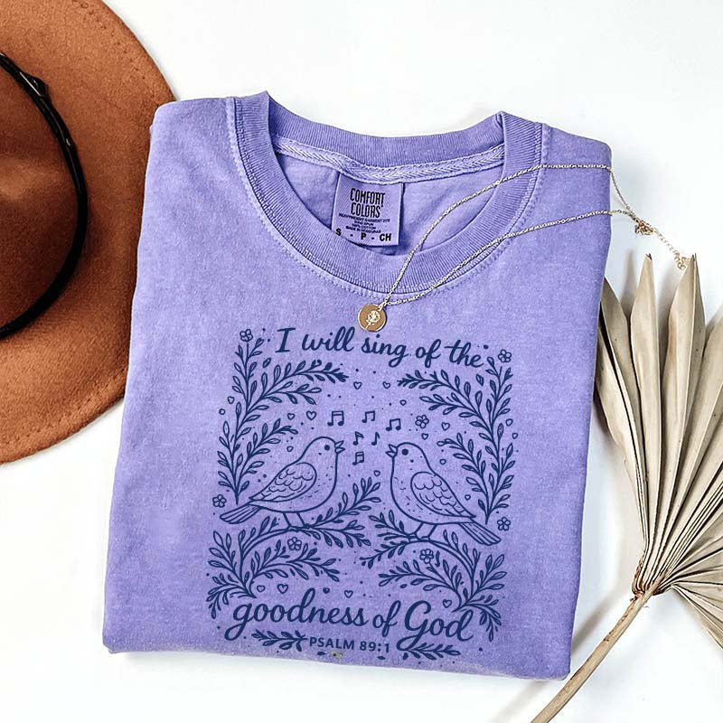 I'll Sing Of The Goodness Of God T-Shirt