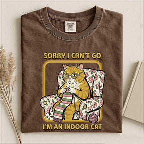 Sorry I Can't Go I'm an Indoor Cat T-Shirt