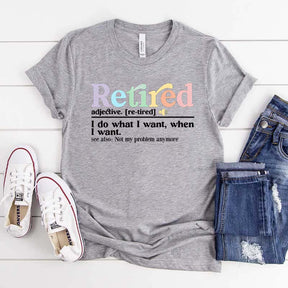 Retired Definition I Do What I Want T-Shirt