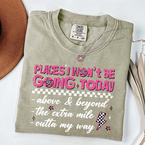Places I Won't Be Going Today T-Shirt