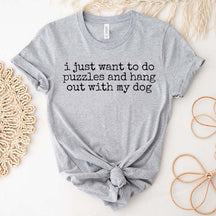I Just Want To Do Puzzles Hang Out With My Dog T-Shirt
