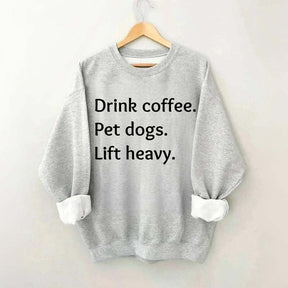 Drink Coffee Pet Dogs Lift Heavy Sweatshirt