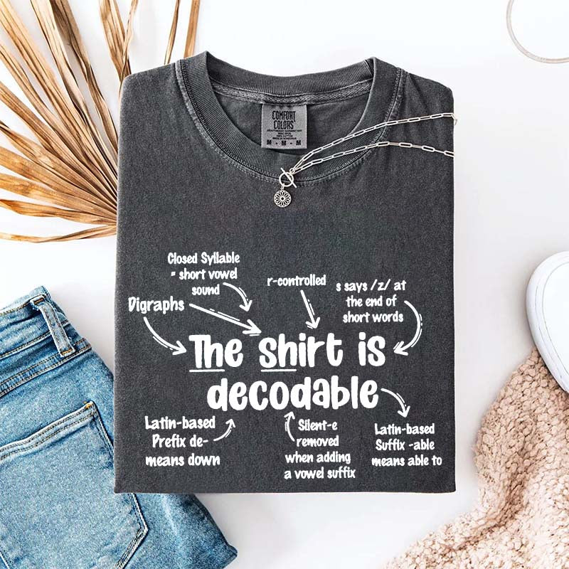 The Shirt Is Decodable Funny Reading Teacher T-Shirt