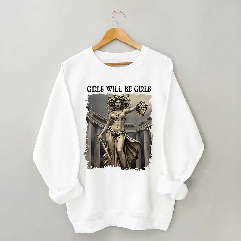 Girls Will Be Girls Sweatshirt