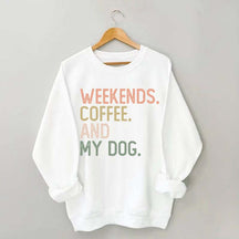 Weekends Coffee and My Dog Lover Sweatshirt