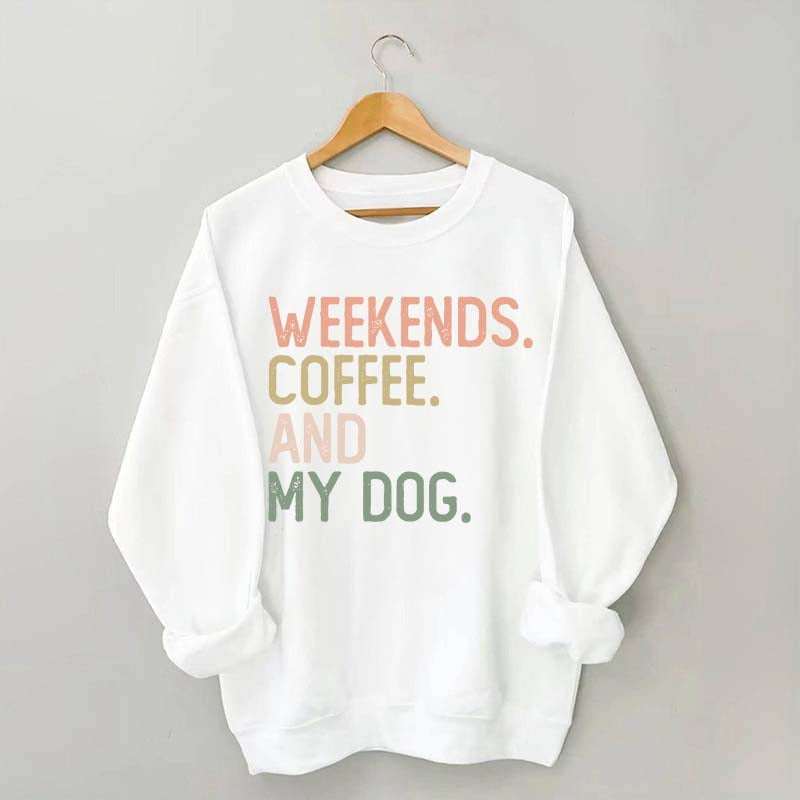Weekends Coffee and My Dog Lover Sweatshirt