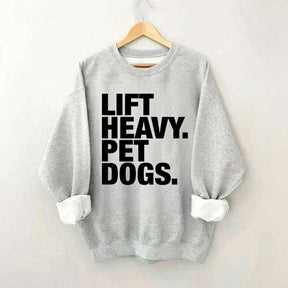 Lift Heavy Pet Dogs Sweatshirt