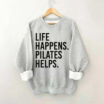 Life Happens Pilates Helps Lover Sweatshirt