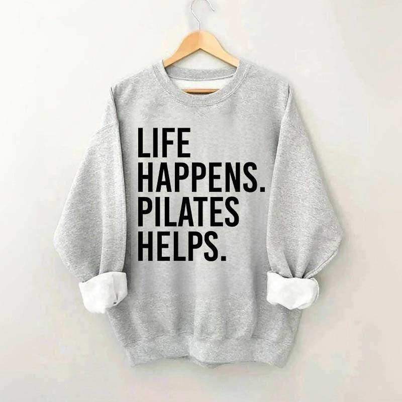 Life Happens Pilates Helps Lover Sweatshirt