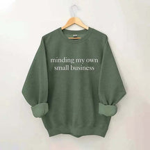 Minding My Own Small Business Sweatshirt