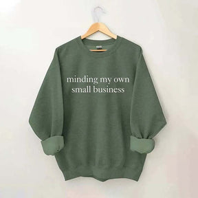Minding My Own Small Business Sweatshirt