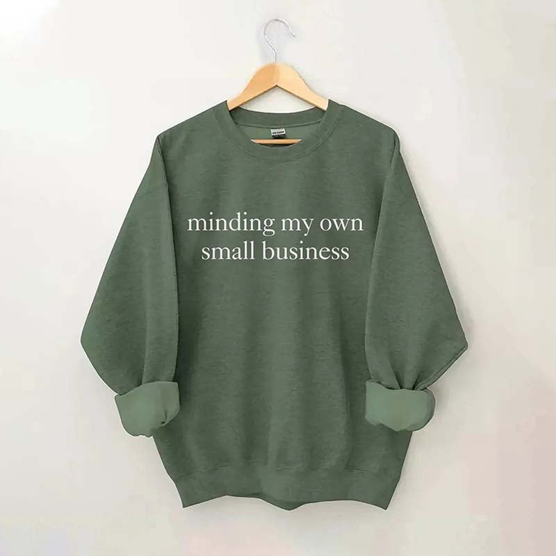 Minding My Own Small Business Sweatshirt