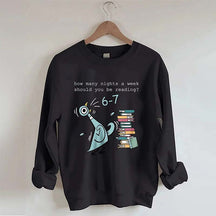 How Many Nights A Week Should You Be Reading 6-7 Sweatshirt