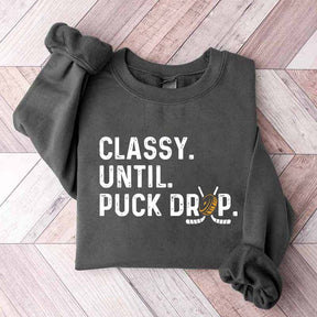 Hockey Game Day Classy Until Puck Drop Sweatshirt