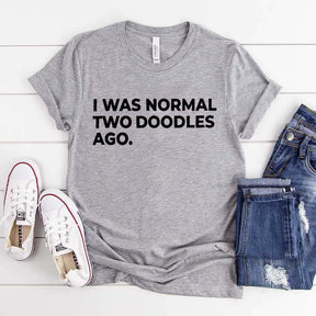 I Was Normal Two Doodles Ago T-Shirt