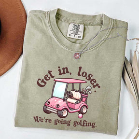 Get In Loser We're Going Golfing Ladies Golf T-Shirt