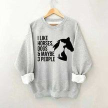 I Like Horses Dogs And Maybe 3 People Farmer Sweatshirt