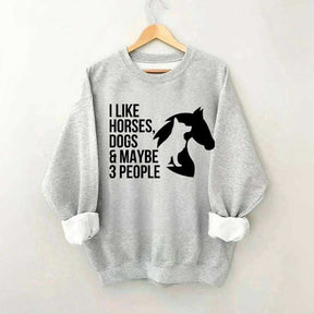 I Like Horses Dogs And Maybe 3 People Farmer Sweatshirt
