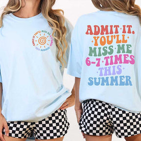 Admit It You'll Miss Me 6 7 Times This Summer T-Shirt