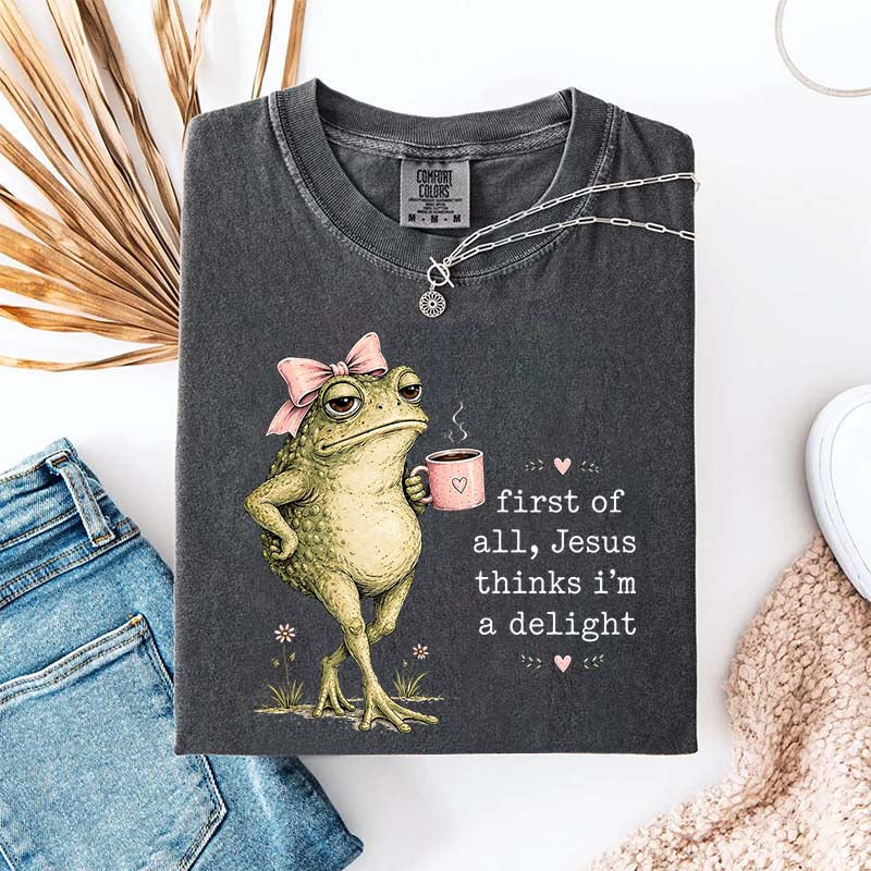First Of All Jesus Thinks I'm A Delight Coffee T-Shirt