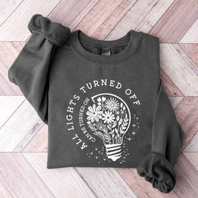 All Lights Turned Off Can Be Turned On Sweatshirt