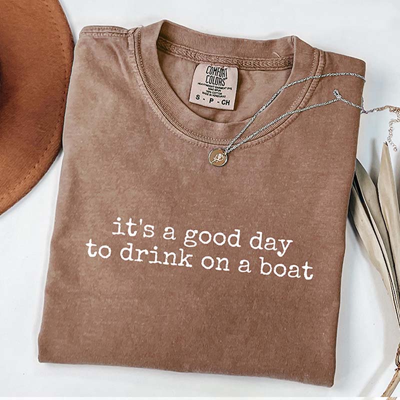 It's a Good Day to Drink on a Boat T-Shirt