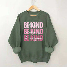 Be Kind Kindness Inspirational Positive Sweatshirt