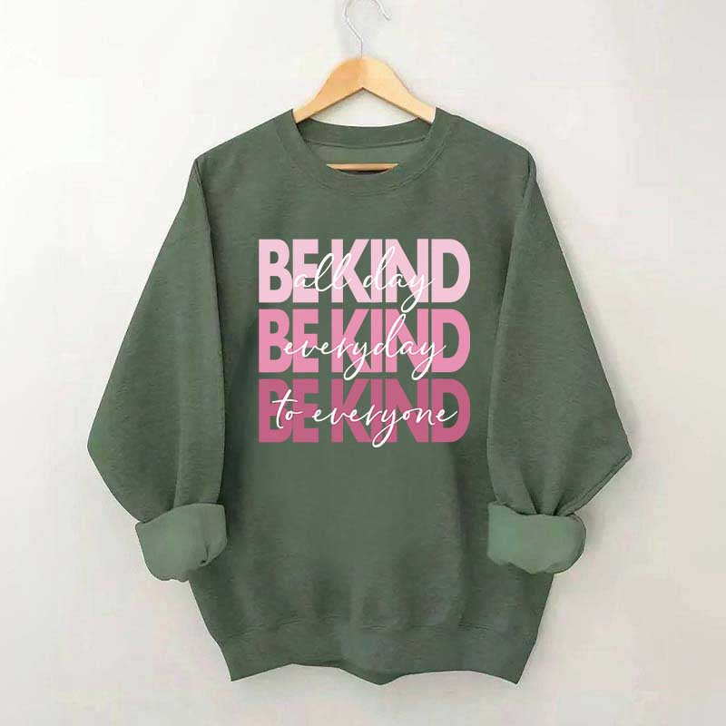 Be Kind Kindness Inspirational Positive Sweatshirt