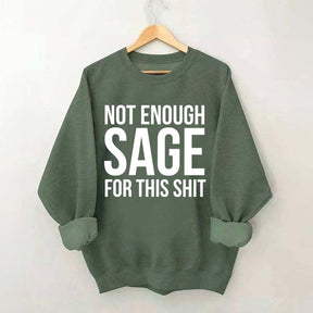 Not Enough Sage For This Sweatshirt