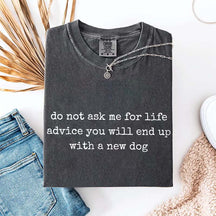 Do Not Ask Me For Life Advice T-Shirt