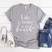 Life Is Better At The Beach T-Shirt