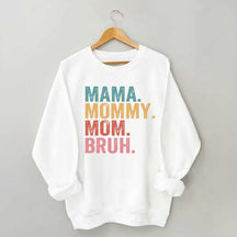 Mama Mommy Mom Bruh Sweatshirt