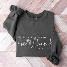 Hold On Let Me Overthink This Sweatshirt