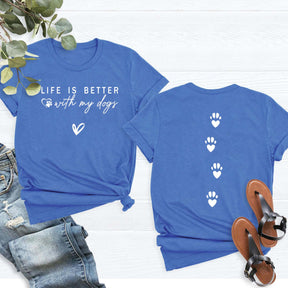 Dog Mom Life is Better with My Dogs T-Shirt
