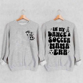 In My Dance Mom Era and Soccer Mom Era Sweatshirt