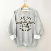 Love God Drink Coffee Read Books Sweatshirt