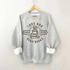 Love God Drink Coffee Read Books Sweatshirt
