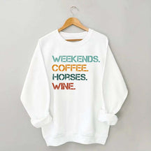 Weekends Coffee Wine Horses Sweatshirt